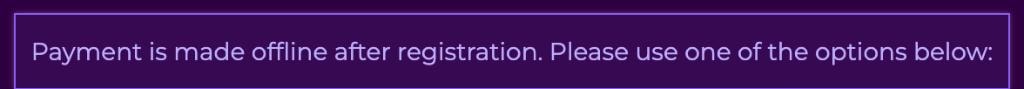 Payment is made offline after registration. Please use one of the options below.